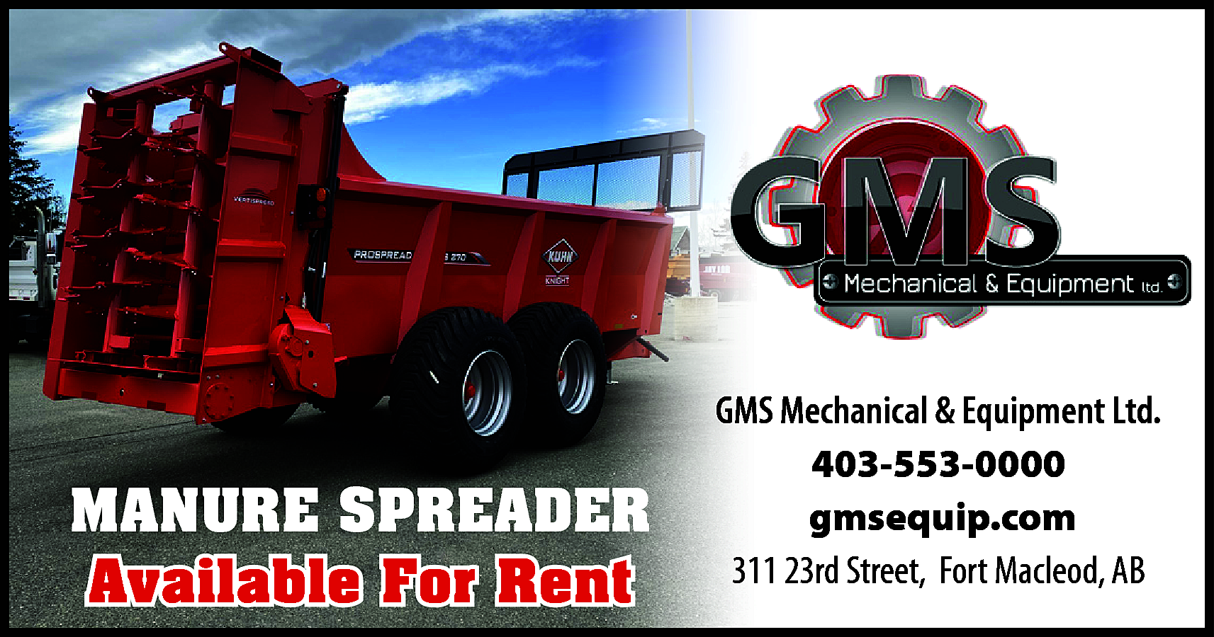 MANURE SPREADER <br>Available For Rent  MANURE SPREADER  Available For Rent    GMS Mechanical & Equipment Ltd.  403-553-0000  gmsequip.com  311 23rd Street, Fort Macleod, AB    