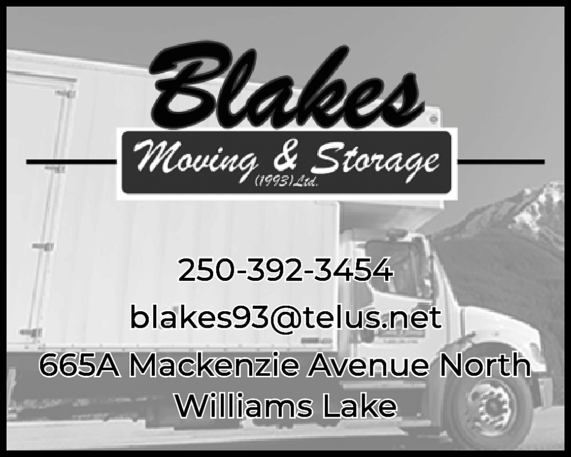 250-392-3454 <br>blakes93@telus.net <br>665A Mackenzie Avenue  250-392-3454  blakes93@telus.net  665A Mackenzie Avenue North  Williams Lake    