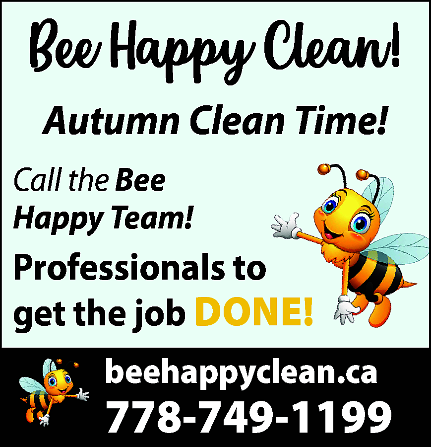 Bee happy cleaning Let the  Bee happy cleaning Let the Bee girlz make your home sparkle this holiday season Insured & professional we get the job done right beehappyclean.ca 778-749-1199