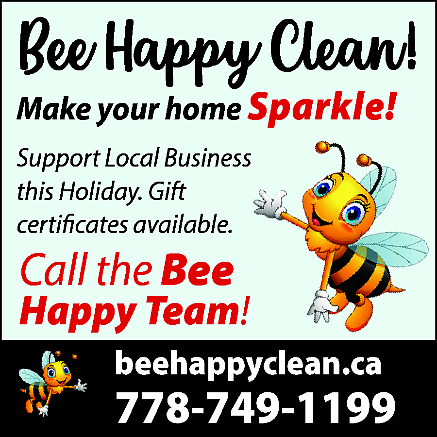 Bee happy cleaning Let the  Bee happy cleaning Let the Bee girlz make your home sparkle this holiday season Insured & professional we get the job done right beehappyclean.ca 778-749-1199