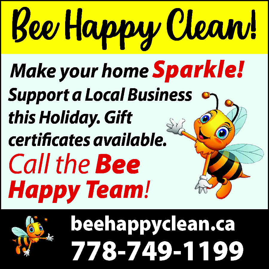 Bee happy cleaning Let the  Bee happy cleaning Let the Bee girlz make your home sparkle this holiday season Insured & professional we get the job done right beehappyclean.ca 778-749-1199