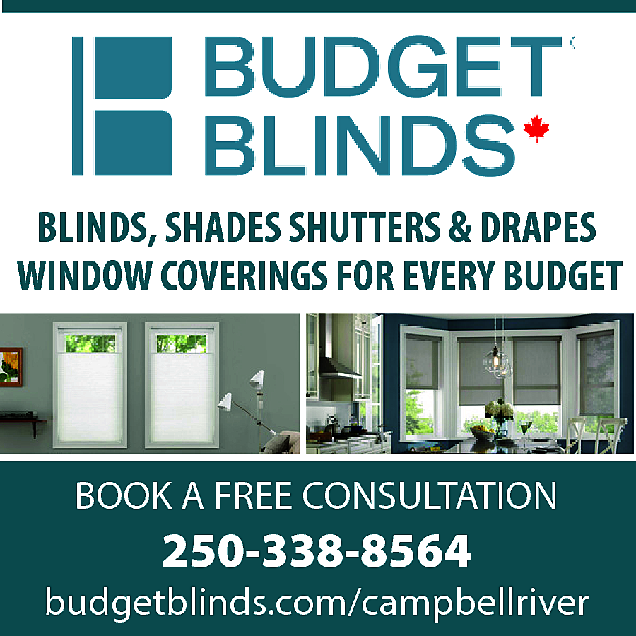 BLINDS, SHADES SHUTTERS & DRAPES  BLINDS, SHADES SHUTTERS & DRAPES  WINDOW COVERINGS FOR EVERY BUDGET    BOOK A FREE CONSULTATION    250-338-8564    budgetblinds.com/campbellriver    