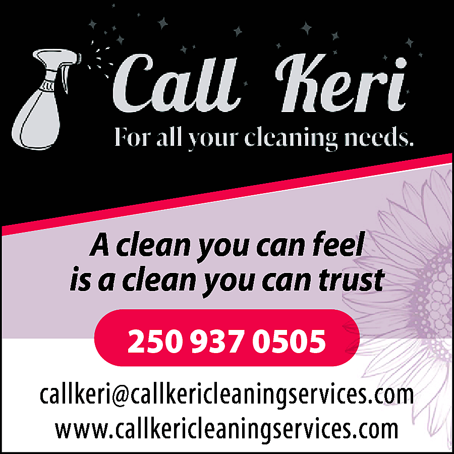 A clean you can feel  A clean you can feel  is a clean you can trust  250 937 0505  callkeri@callkericleaningservices.com  www.callkericleaningservices.com    