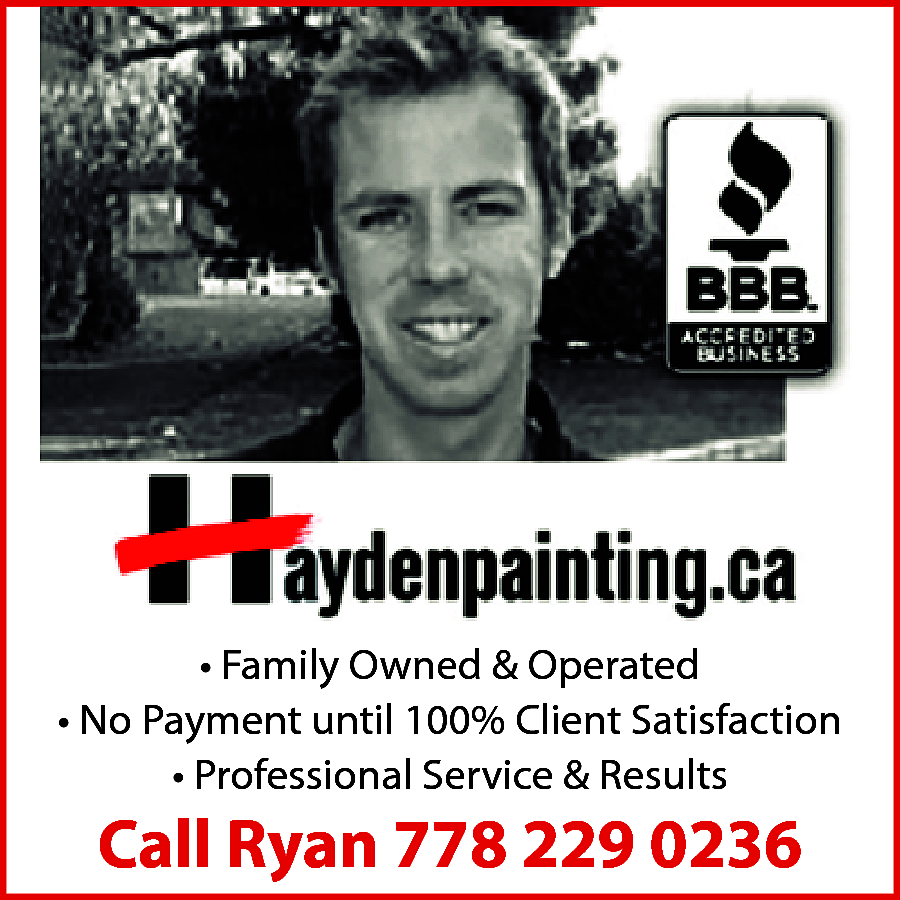 Hayden Painting Family Owned &  Hayden Painting Family Owned & Operated No Payments until 100% Client Satisfaction Professional Service and Results Member BBB Call Ryan 778-229-0236