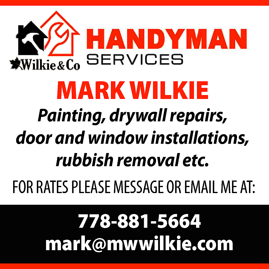 MARK WILKIE <br> <br>Painting, drywall  MARK WILKIE    Painting, drywall repairs,  door and window installations,  rubbish removal etc.  FOR RATES PLEASE MESSAGE OR EMAIL ME AT:    778-881-5664  mark@mwwilkie.com    