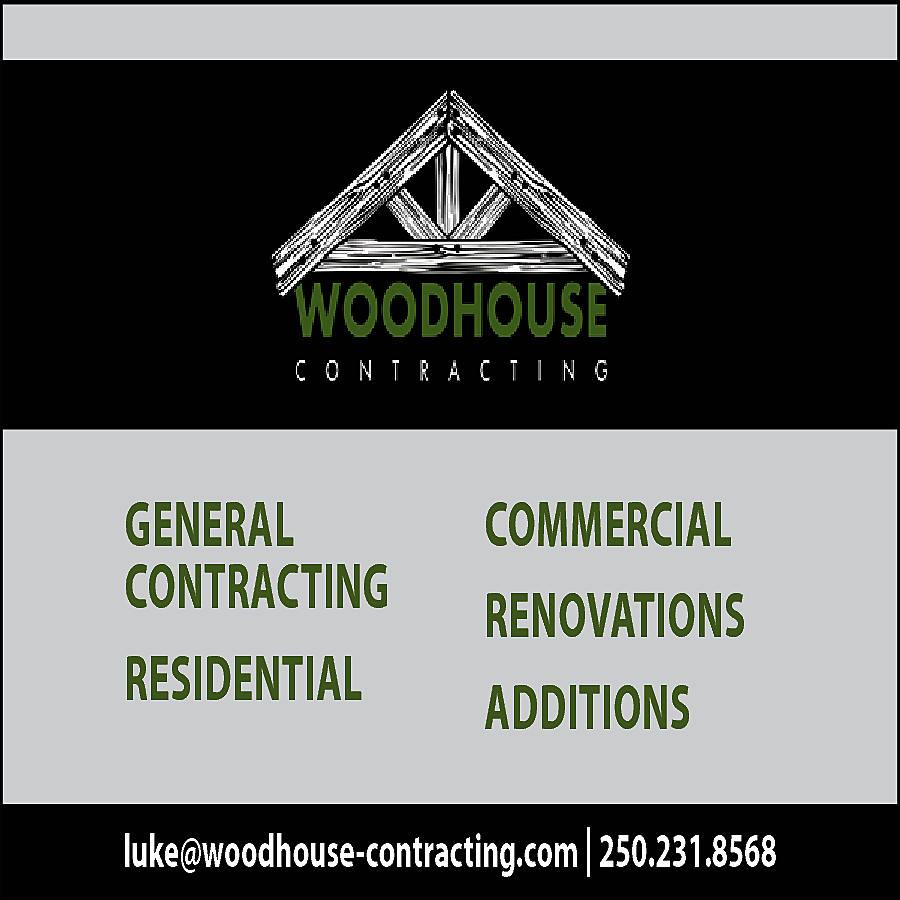 GENERAL <br>CONTRACTING <br>RESIDENTIAL <br> <br>COMMERCIAL  GENERAL  CONTRACTING  RESIDENTIAL    COMMERCIAL  RENOVATIONS  ADDITIONS    luke@woodhouse-contracting.com | 250.231.8568    