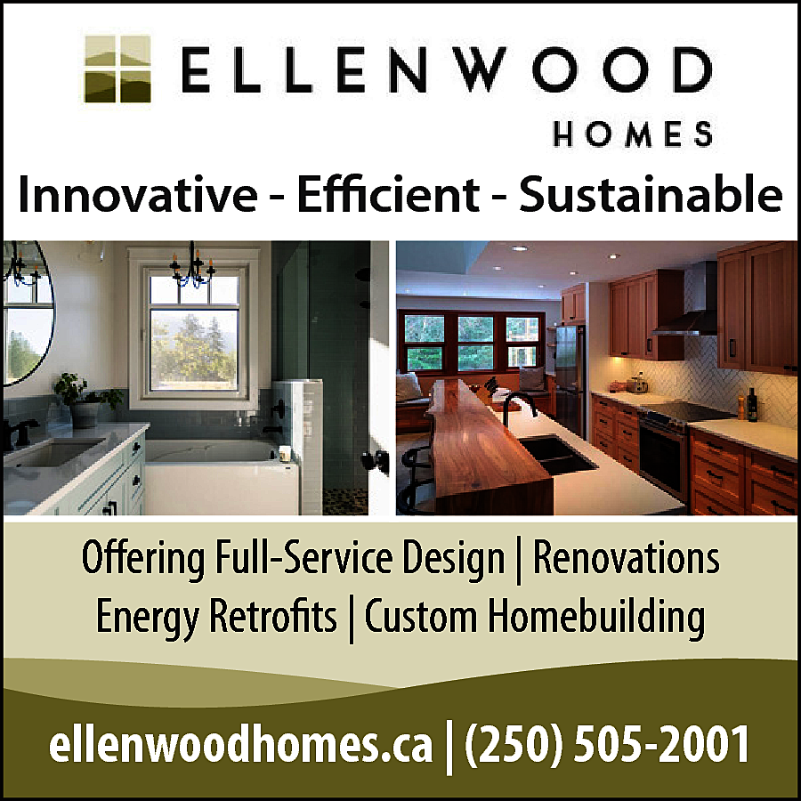 Innovative - Efficient - Sustainable  Innovative - Efficient - Sustainable    Offering Full-Service Design | Renovations  Energy Retrofits | Custom Homebuilding    ellenwoodhomes.ca | (250) 505-2001    