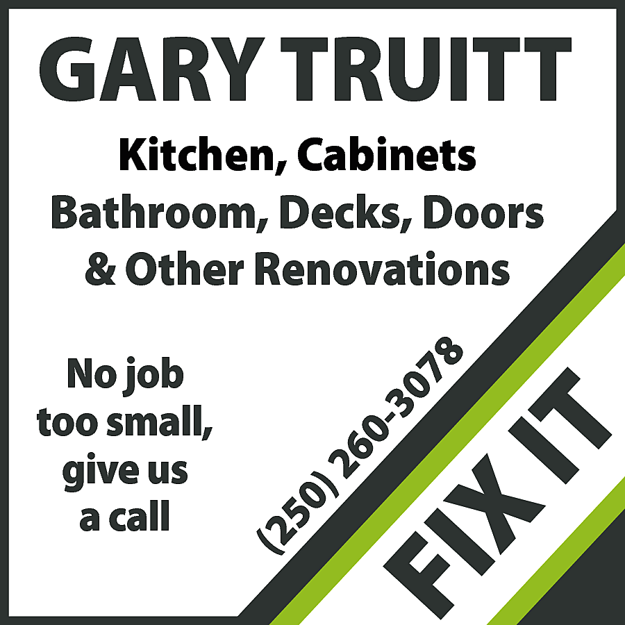 GARY TRUITT <br> <br>IT <br>  GARY TRUITT    IT    IX    No job  too small,  give us  a call    (2  50  )2  60  -3  07  8    Kitchen, Cabinets  Bathroom, Decks, Doors  & Other Renovations    