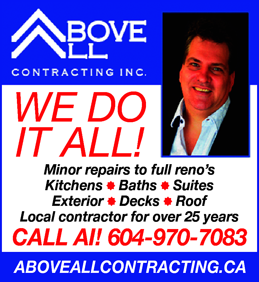 WE DO IT ALL! From  WE DO IT ALL! From minor repairs to full renos. Kitchens, Baths, Suites, Exteriors, Decks, Roofs. Local Contractor over 25 Years Exp. Call All 604-970-7083