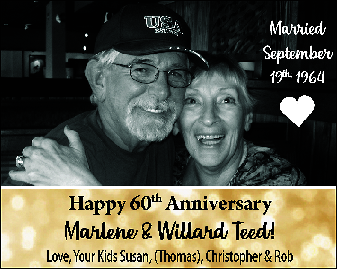 Married <br>September <br>19th, 1964 <br>  Married  September  19th, 1964    Happy 60th Anniversary    Marlene & Willard Teed!    Love, Your Kids Susan, (Thomas), Christopher & Rob    