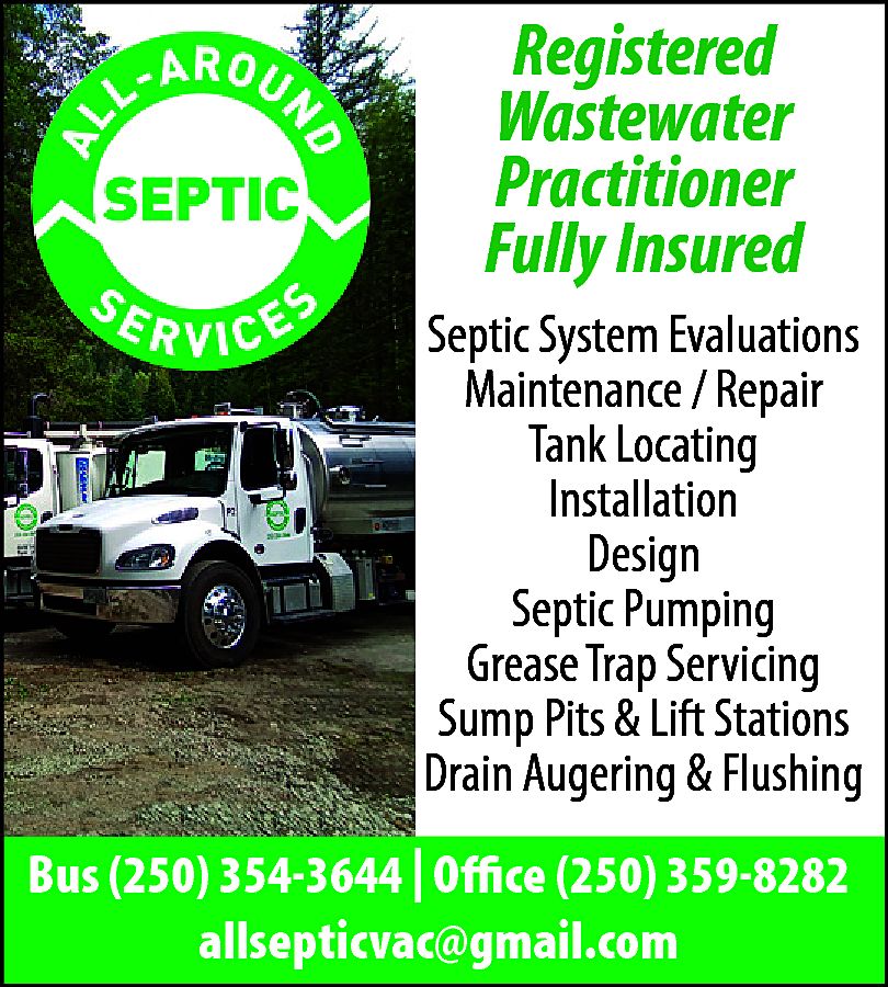 Registered <br>Wastewater <br>Practitioner <br>Fully Insured  Registered  Wastewater  Practitioner  Fully Insured  Septic System Evaluations  Maintenance / Repair  Tank Locating  Installation  Design  Septic Pumping  Grease Trap Servicing  Sump Pits & Lift Stations  Drain Augering & Flushing  Bus (250) 354-3644 | Office (250) 359-8282  allsepticvac@gmail.com    