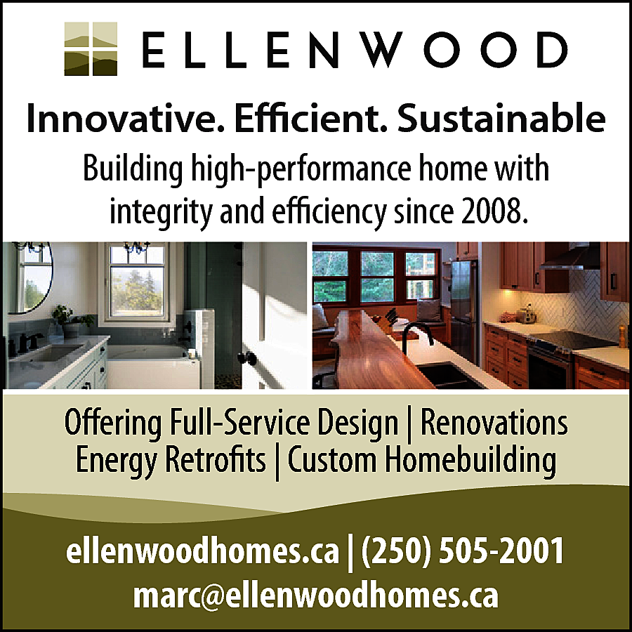 Innovative. Efficient. Sustainable <br>Building high-performance  Innovative. Efficient. Sustainable  Building high-performance home with  integrity and efficiency since 2008.    Offering Full-Service Design | Renovations  Energy Retrofits | Custom Homebuilding  ellenwoodhomes.ca | (250) 505-2001  marc@ellenwoodhomes.ca    