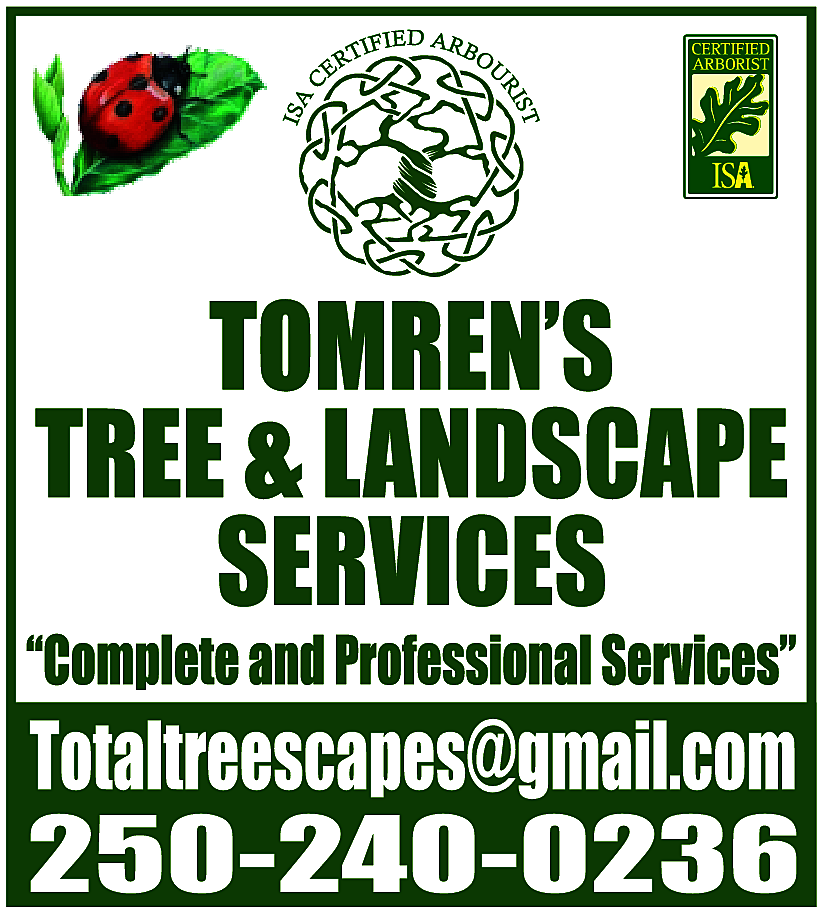 "Complete and Professional Services" Email  "Complete and Professional Services" Email at totaltreescapes@gmail.com Call at 250-240-0236.