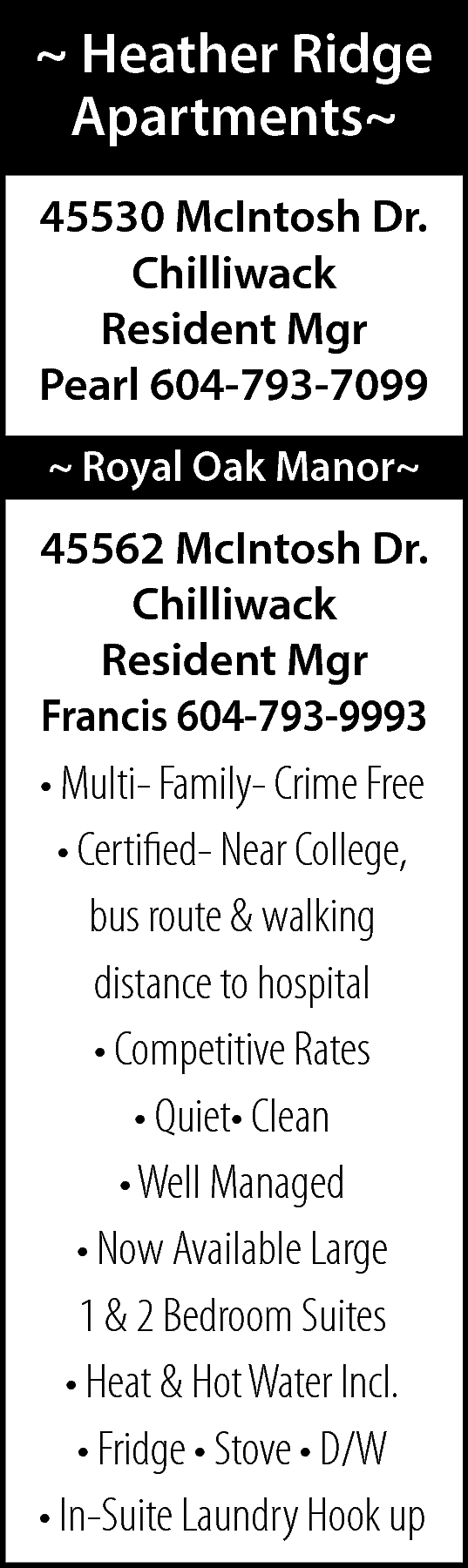 Heather Ridge Apts Resident Mgr  Heather Ridge Apts Resident Mgr Pearl 604-793-7099 Royal Oak Manor Resident Mgr Francis 604-793-9993