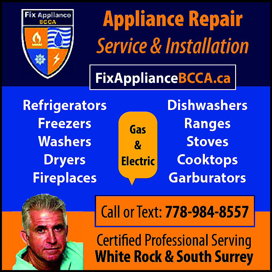 Appliance Repair Service & Installation  Appliance Repair Service & Installation Gas & Electric Refrigerators Freezers Washers Dryers Fireplaces Dishwashers Ranges Stoves Cooktops Garburators Call or Text: 778-984-8557 Certified Professional Serving White Rock & South Surrey