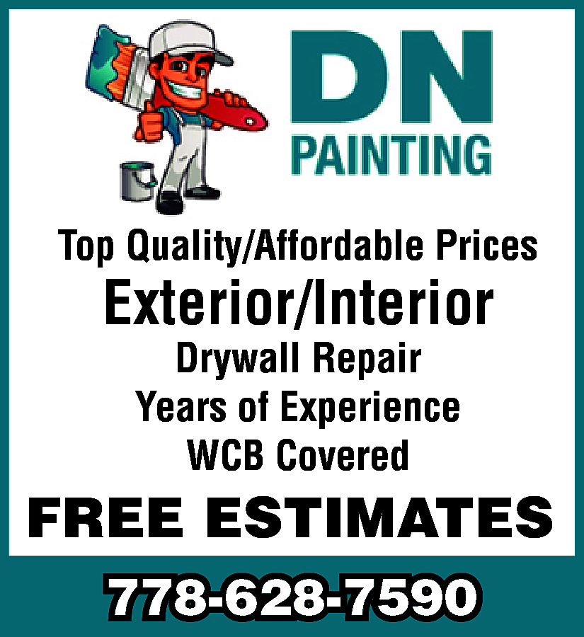 Top Quality/Affordable Prices <br> <br>Exterior/Interior  Top Quality/Affordable Prices    Exterior/Interior  Drywall Repair  Years of Experience  WCB Covered    FREE ESTIMATES  778-628-7590    