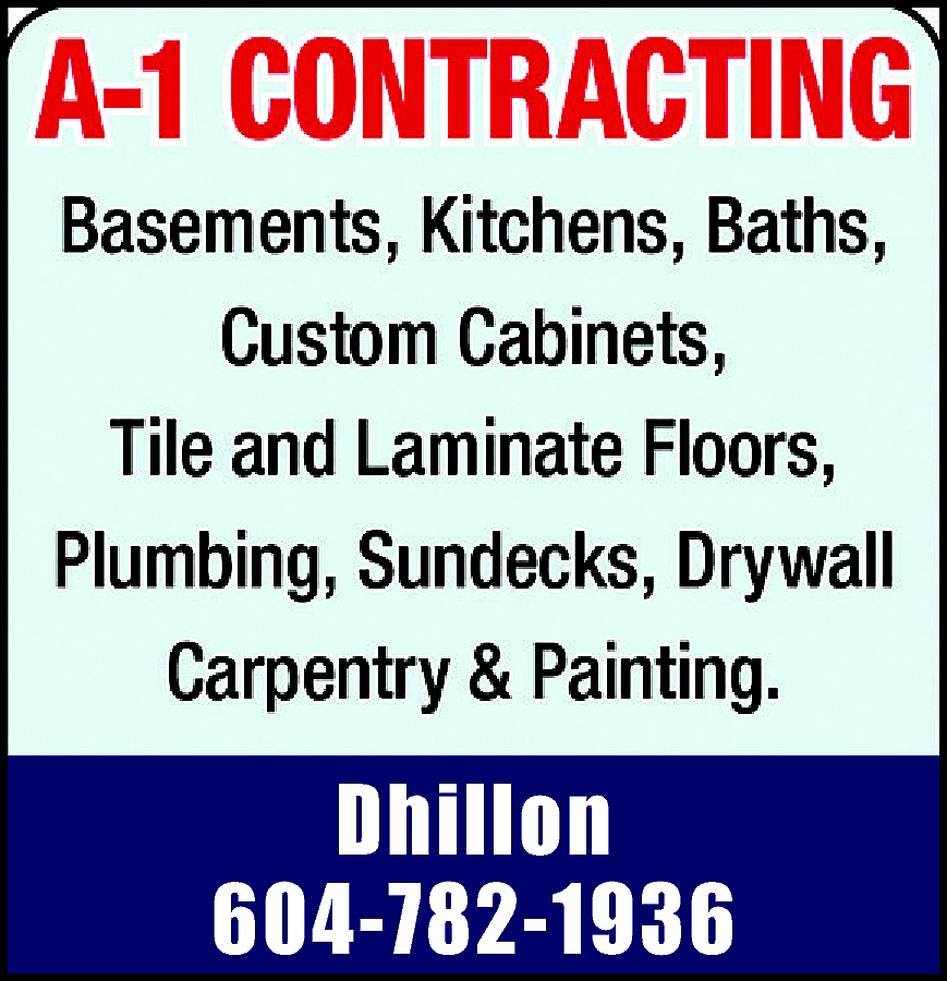 A1 Contracting Basements, Kitchens, Baths,  A1 Contracting Basements, Kitchens, Baths, Custom Cabinets, Tile Laminate Floors, Plumbing, Sundecks, Drywall, Carpentry & Painting Dhillon, 604-782-1936 
